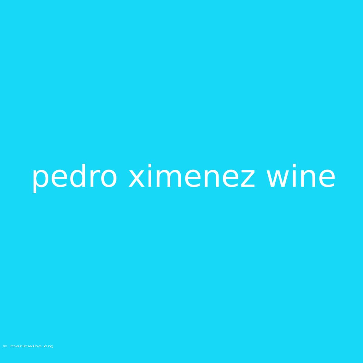 Pedro Ximenez Wine