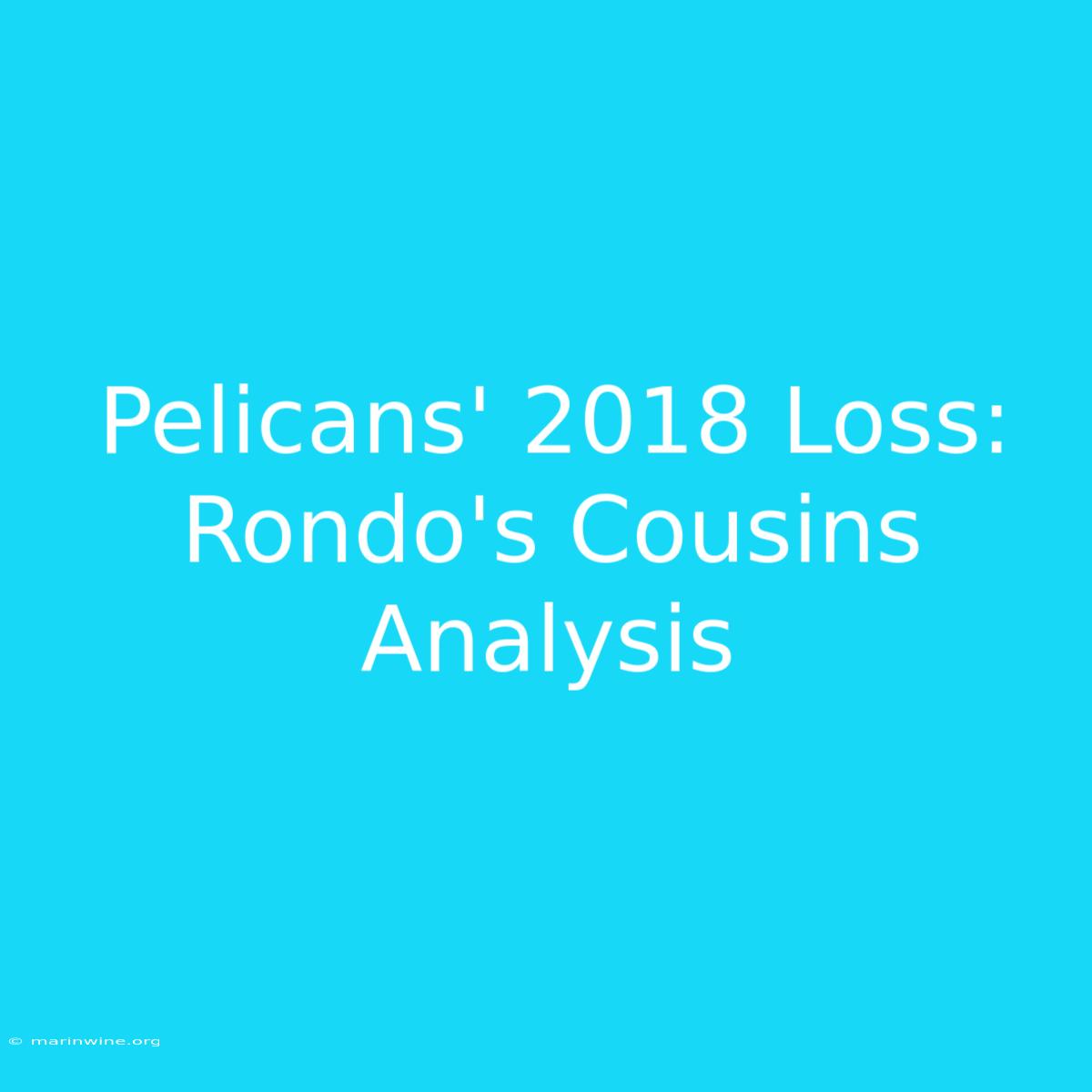 Pelicans' 2018 Loss: Rondo's Cousins Analysis