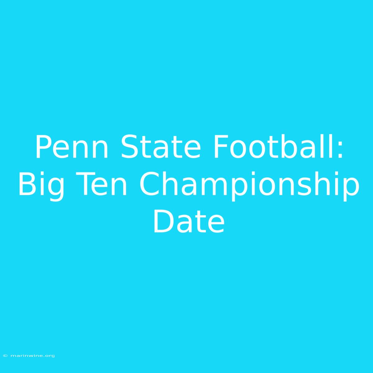 Penn State Football: Big Ten Championship Date