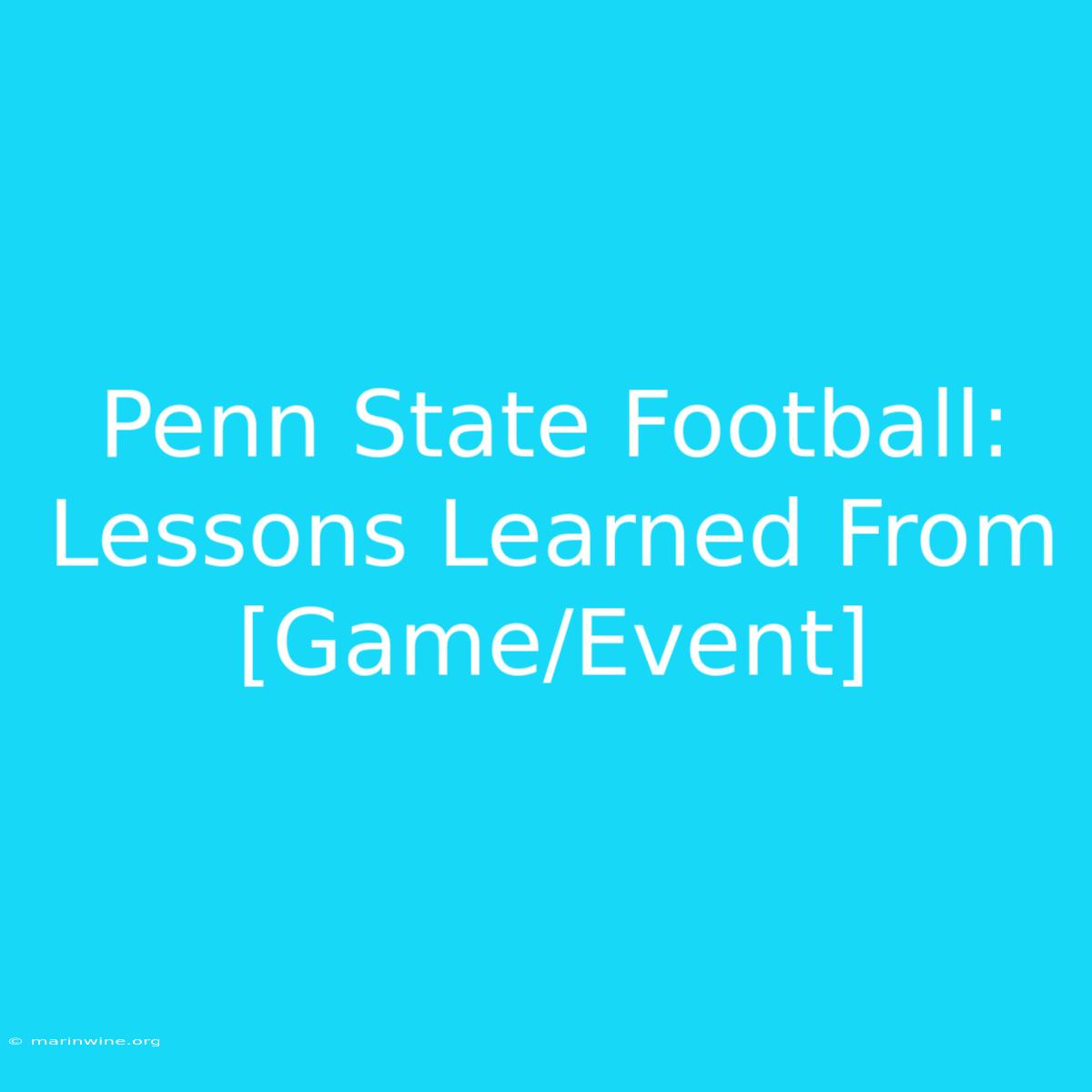 Penn State Football: Lessons Learned From [Game/Event] 