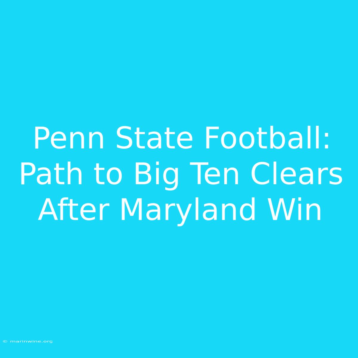 Penn State Football: Path To Big Ten Clears After Maryland Win