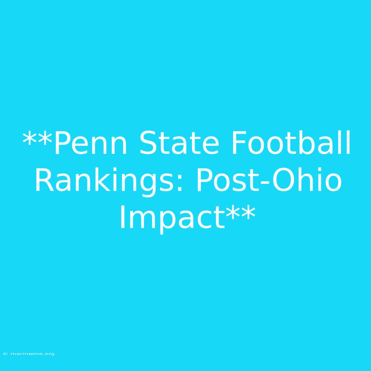 **Penn State Football Rankings: Post-Ohio Impact**