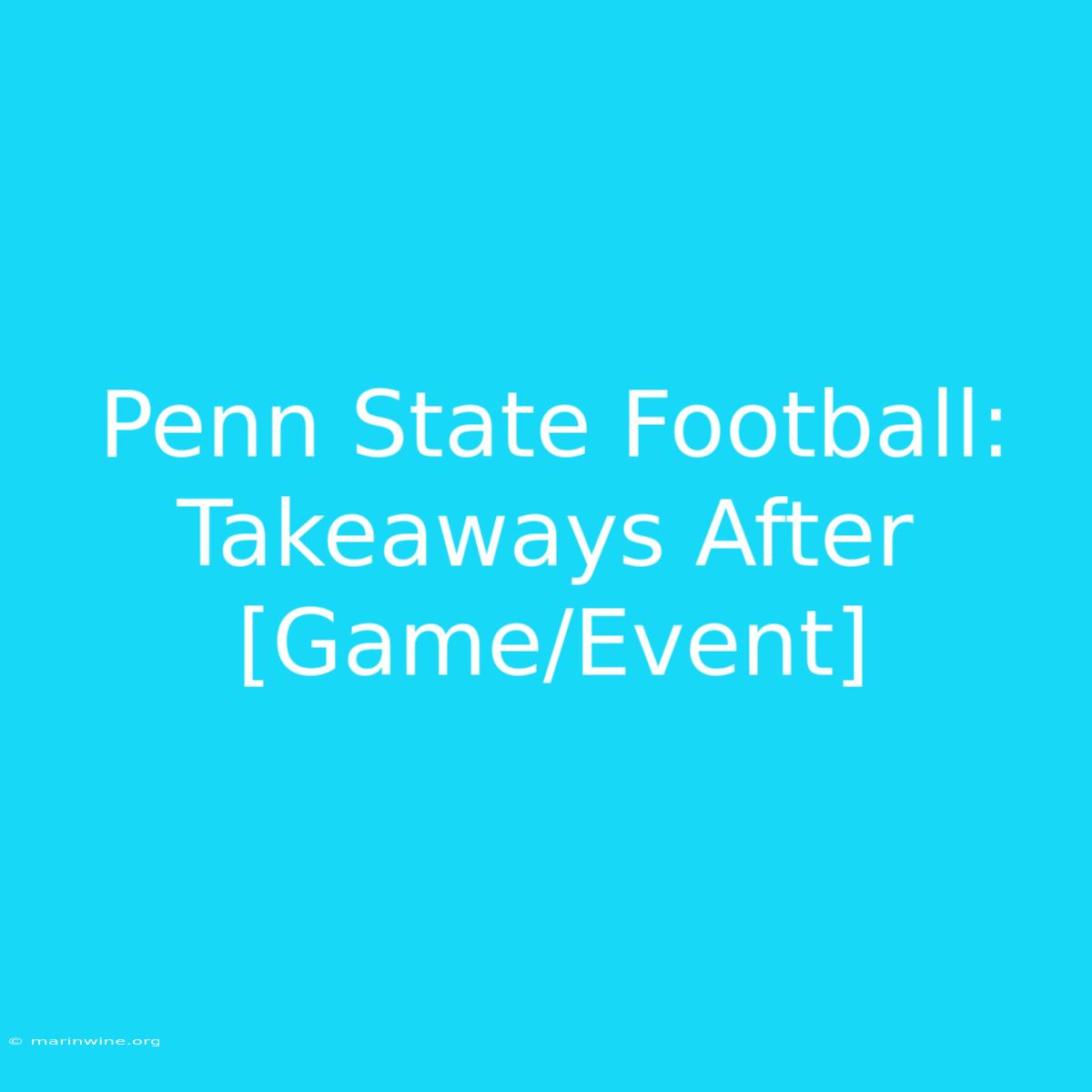 Penn State Football: Takeaways After [Game/Event]