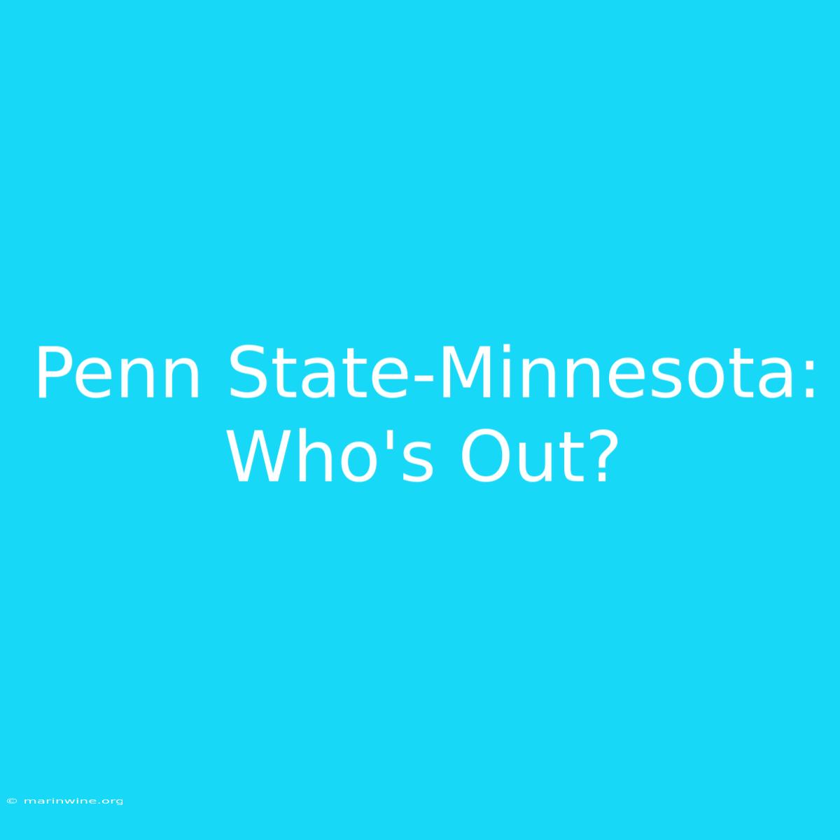 Penn State-Minnesota: Who's Out?