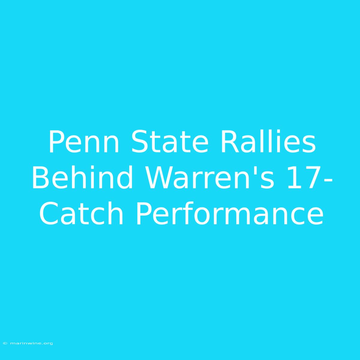 Penn State Rallies Behind Warren's 17-Catch Performance