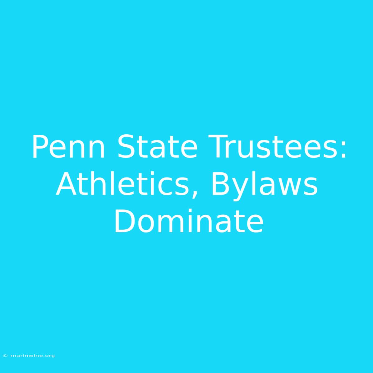 Penn State Trustees: Athletics, Bylaws Dominate