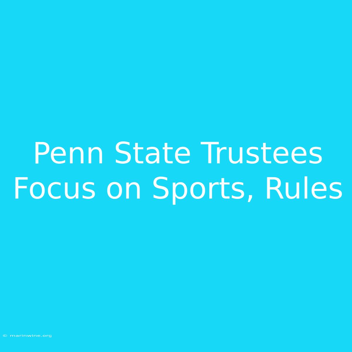 Penn State Trustees Focus On Sports, Rules