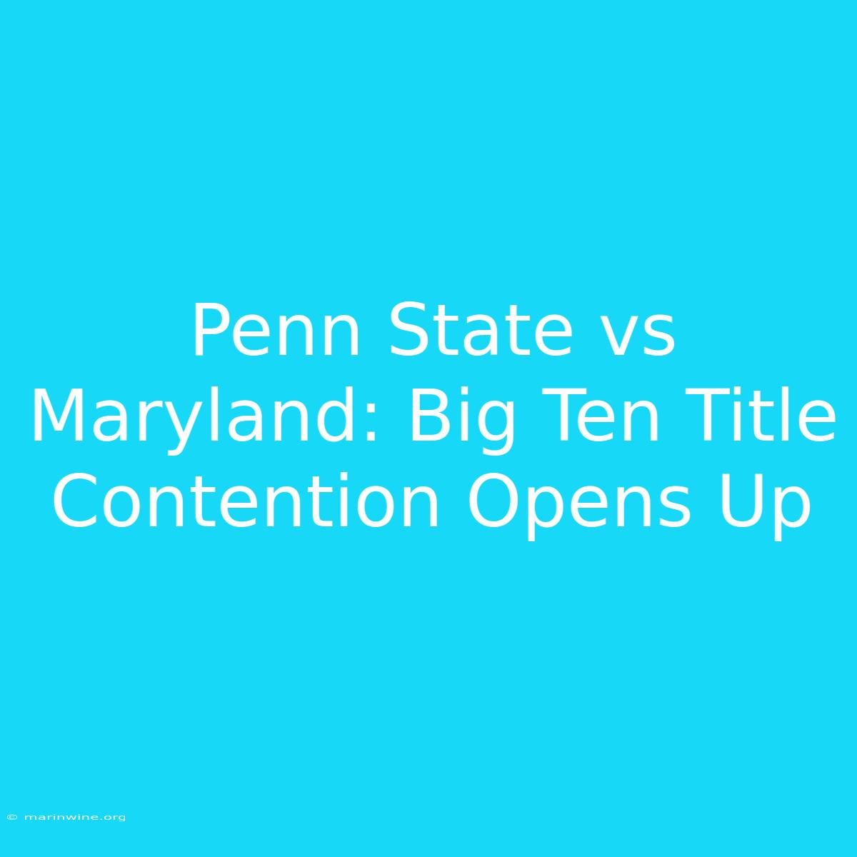 Penn State Vs Maryland: Big Ten Title Contention Opens Up