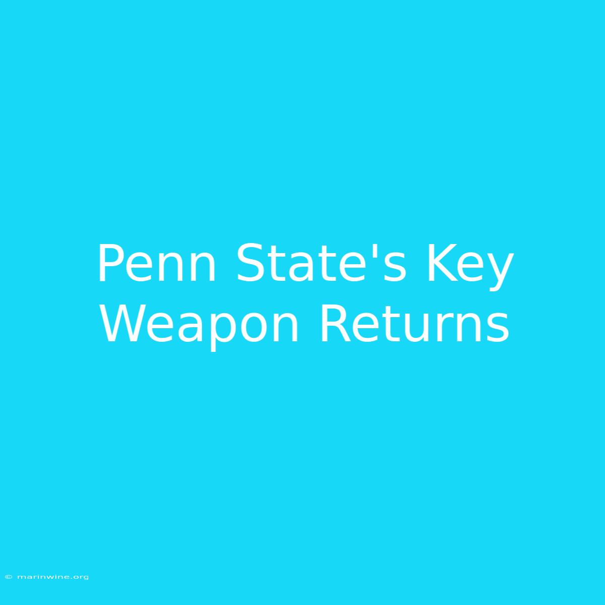 Penn State's Key Weapon Returns