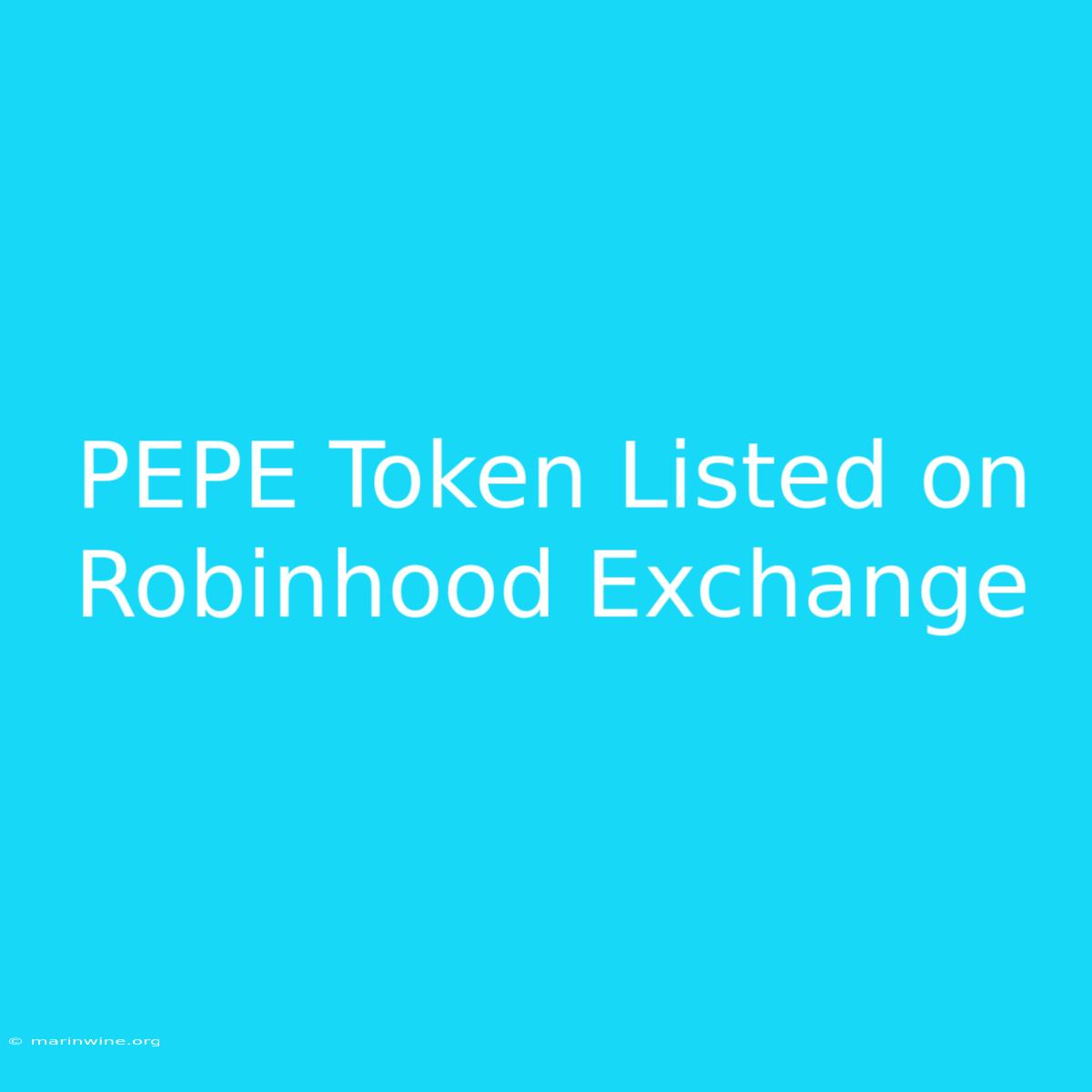 PEPE Token Listed On Robinhood Exchange