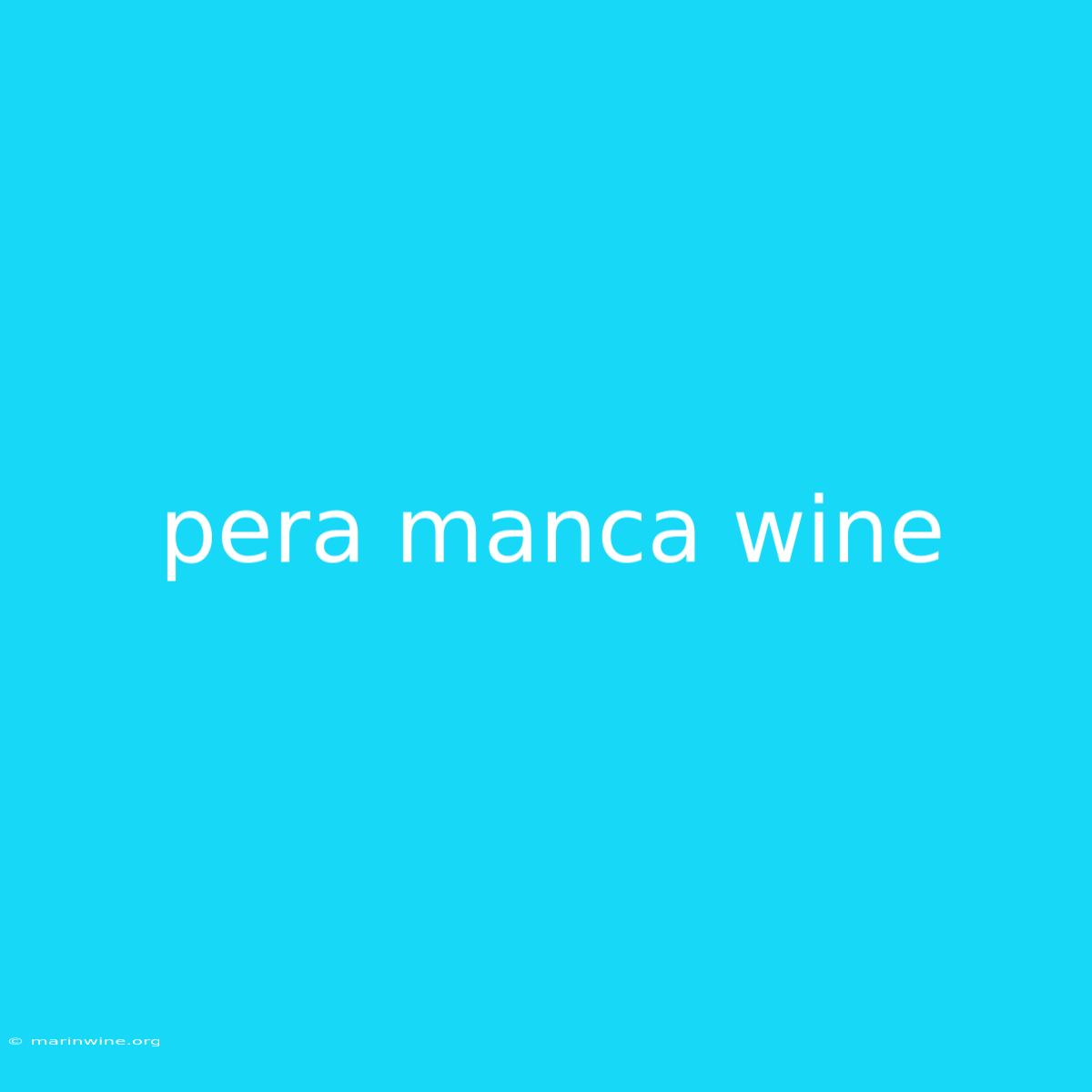 Pera Manca Wine