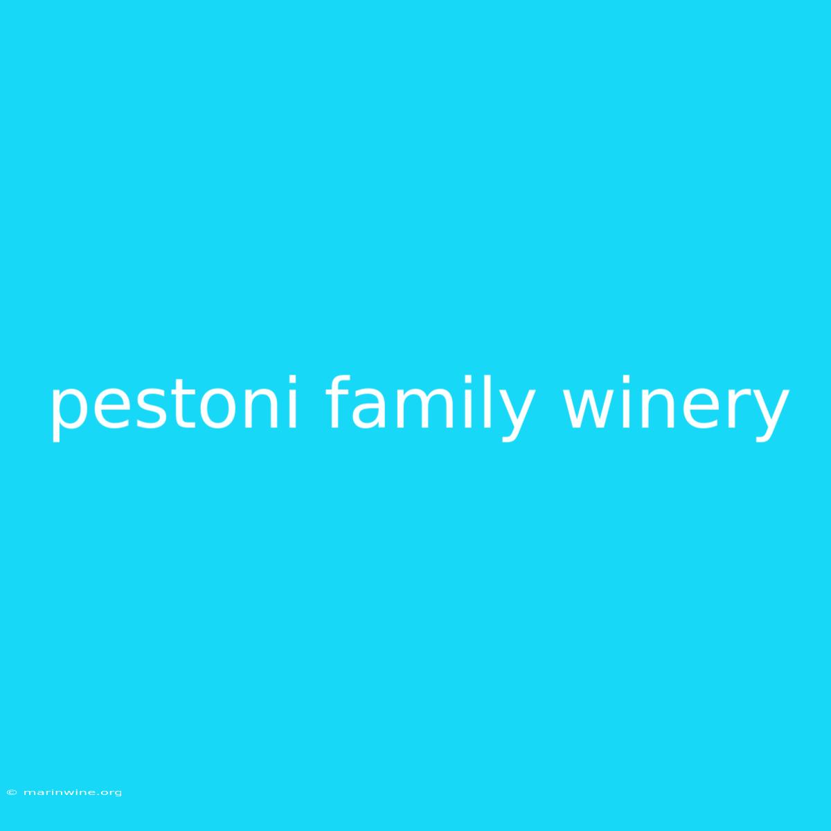 Pestoni Family Winery