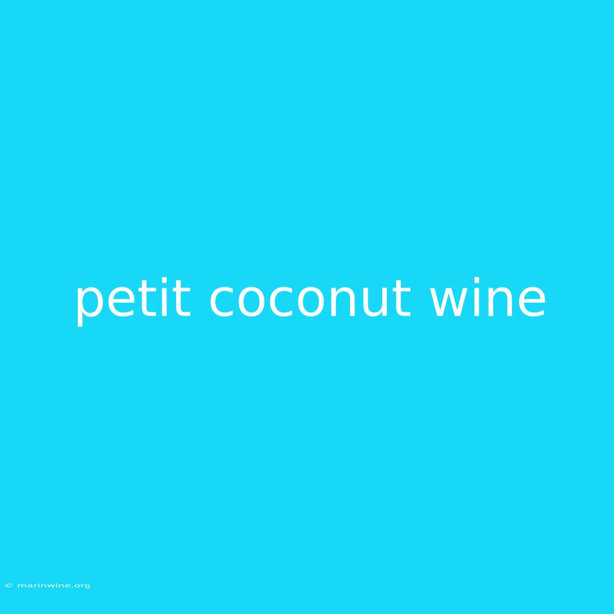 Petit Coconut Wine