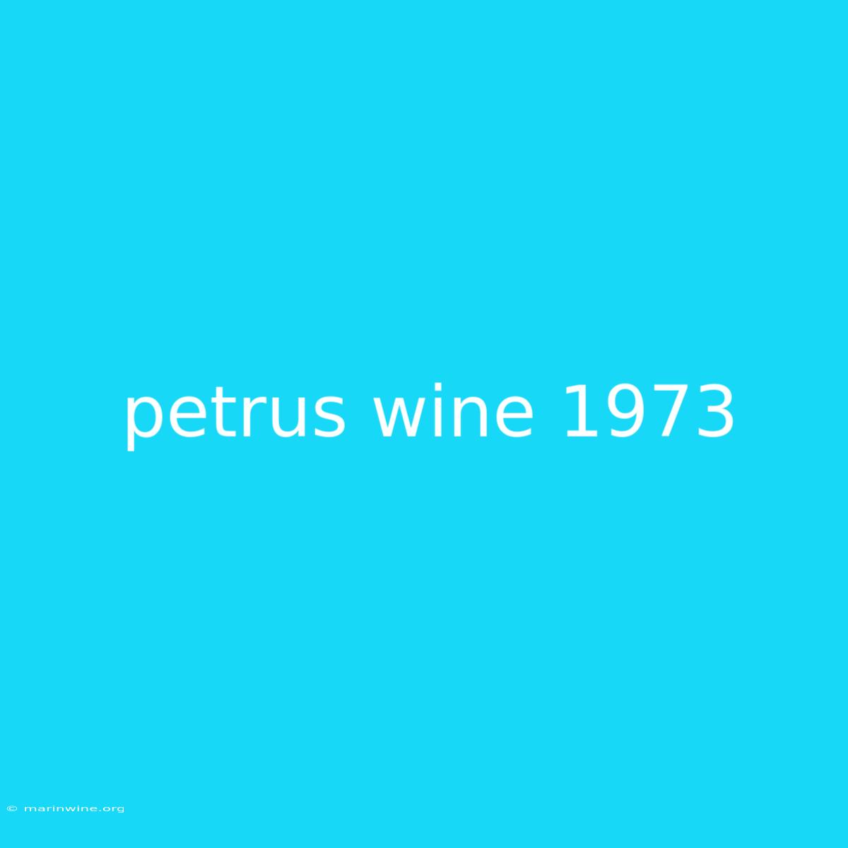 Petrus Wine 1973