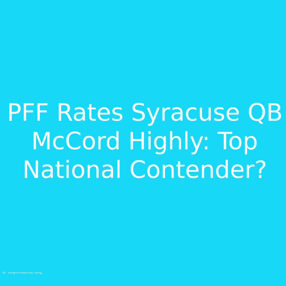 PFF Rates Syracuse QB McCord Highly: Top National Contender?