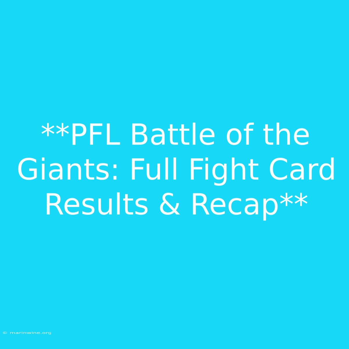 **PFL Battle Of The Giants: Full Fight Card Results & Recap** 