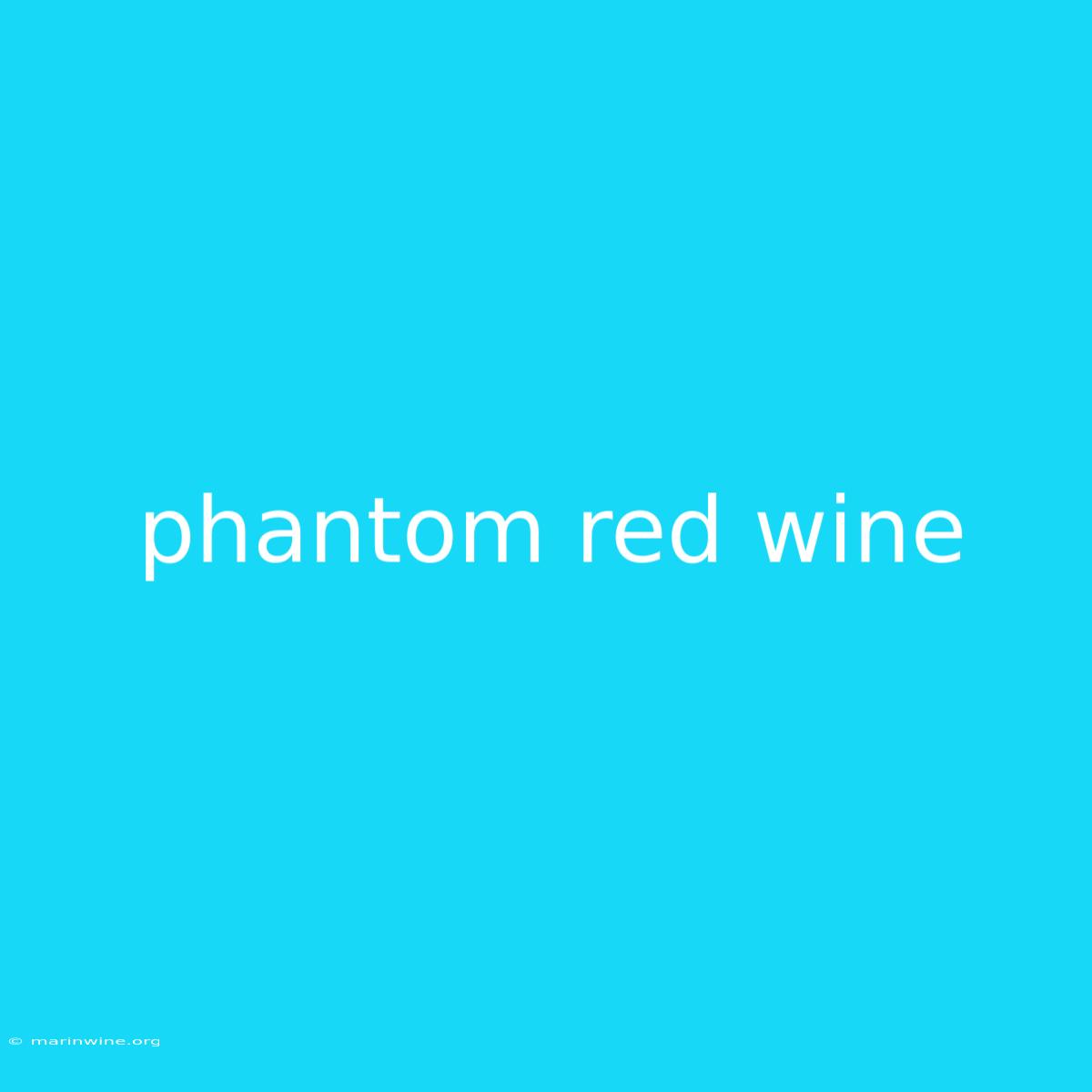 Phantom Red Wine