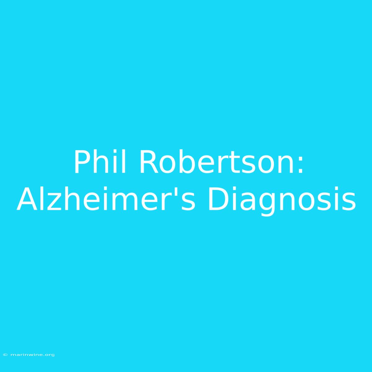 Phil Robertson: Alzheimer's Diagnosis