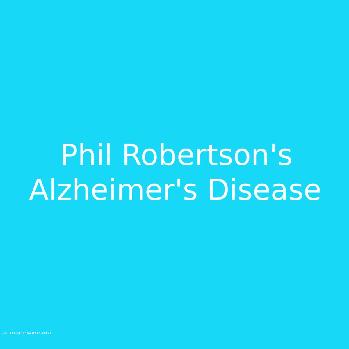 Phil Robertson's Alzheimer's Disease