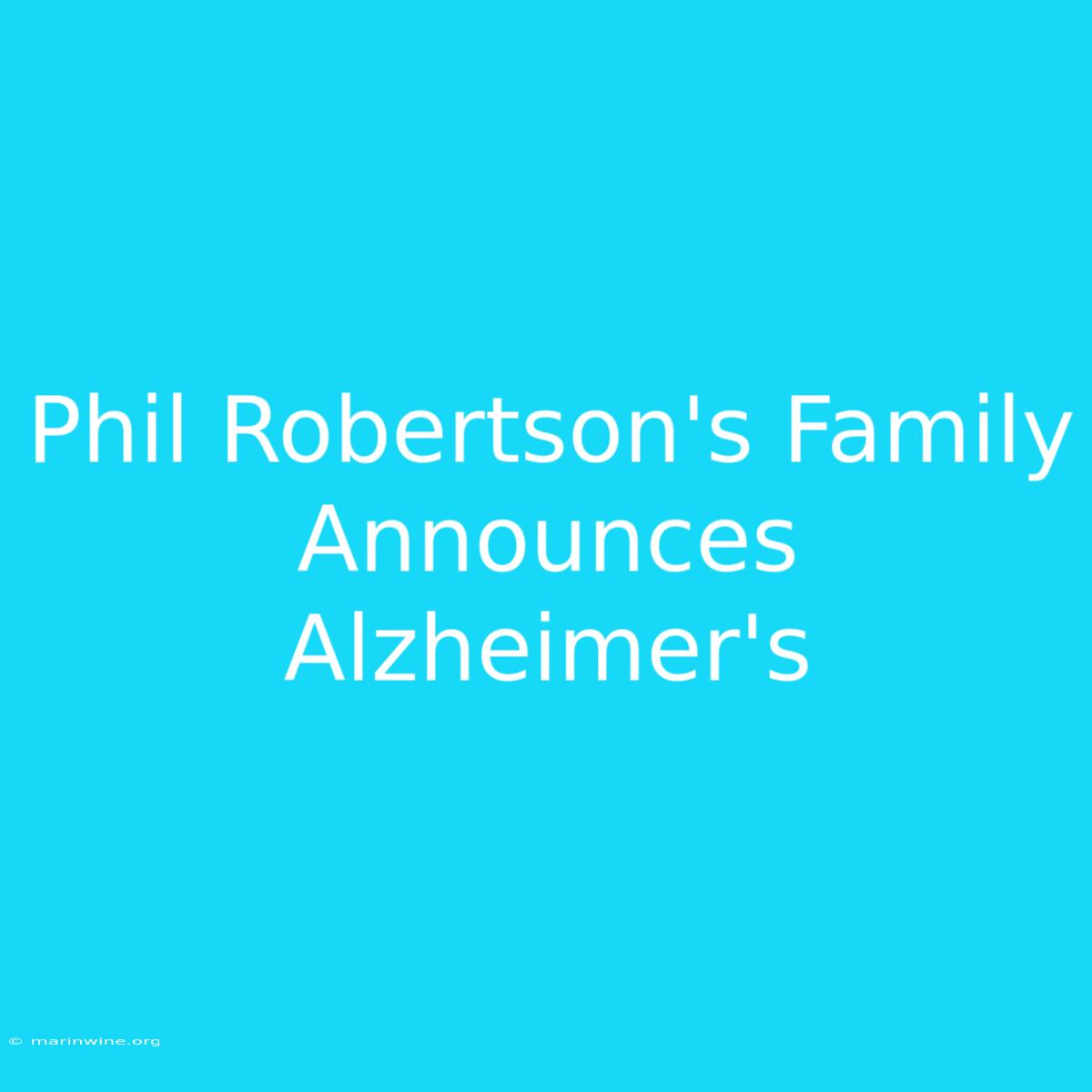 Phil Robertson's Family Announces Alzheimer's