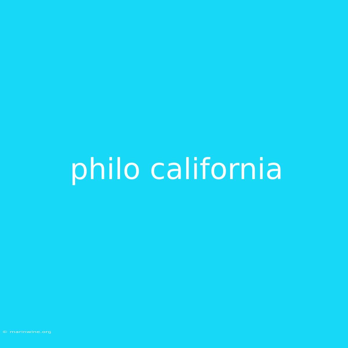 Philo California