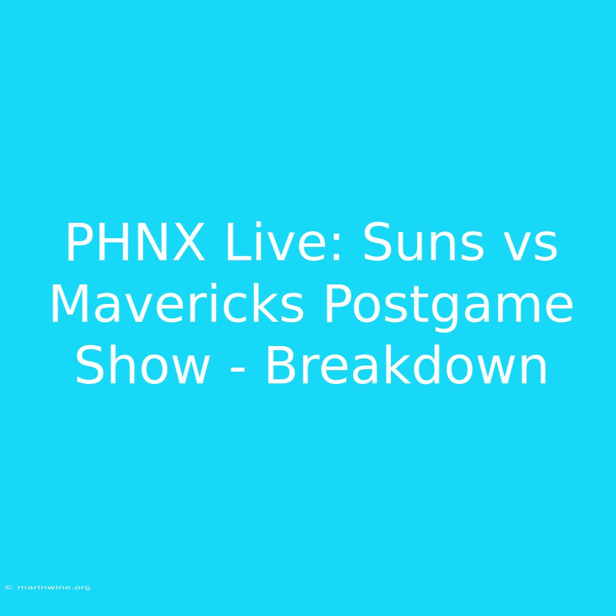 PHNX Live: Suns Vs Mavericks Postgame Show - Breakdown 