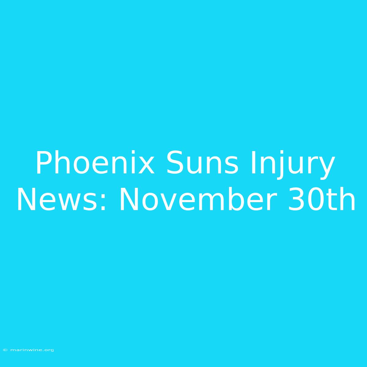 Phoenix Suns Injury News: November 30th