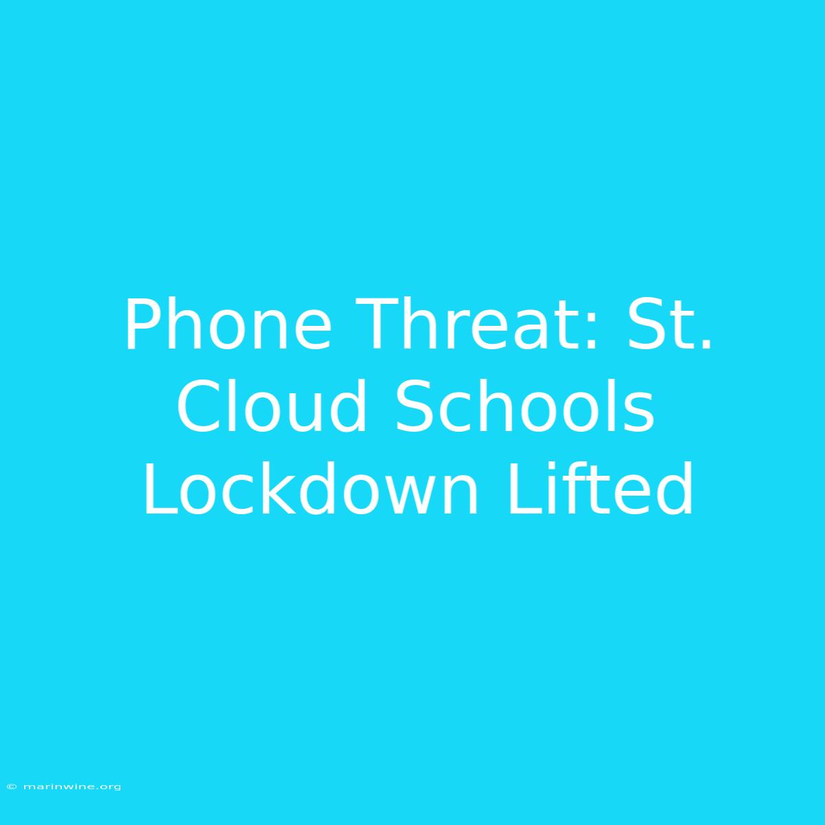 Phone Threat: St. Cloud Schools Lockdown Lifted