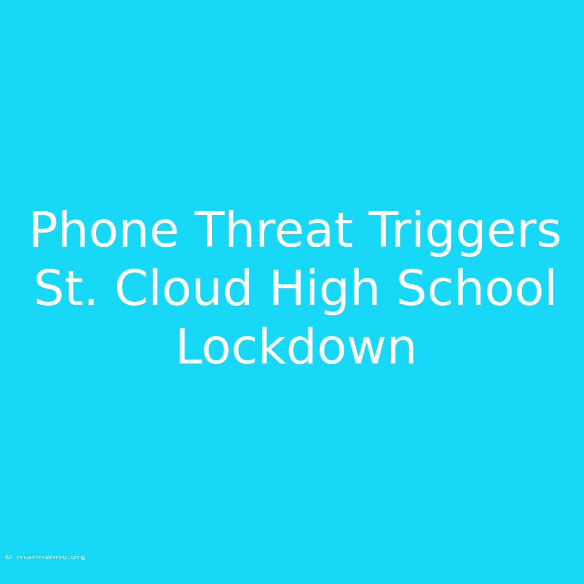 Phone Threat Triggers St. Cloud High School Lockdown