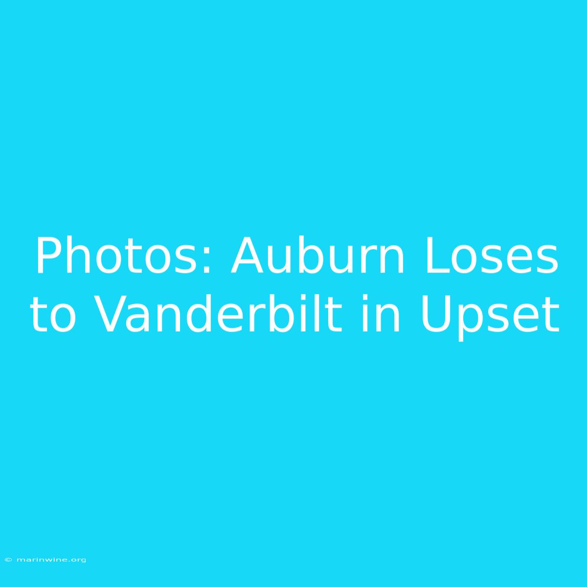 Photos: Auburn Loses To Vanderbilt In Upset