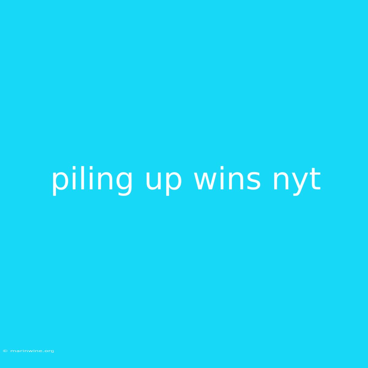 Piling Up Wins Nyt