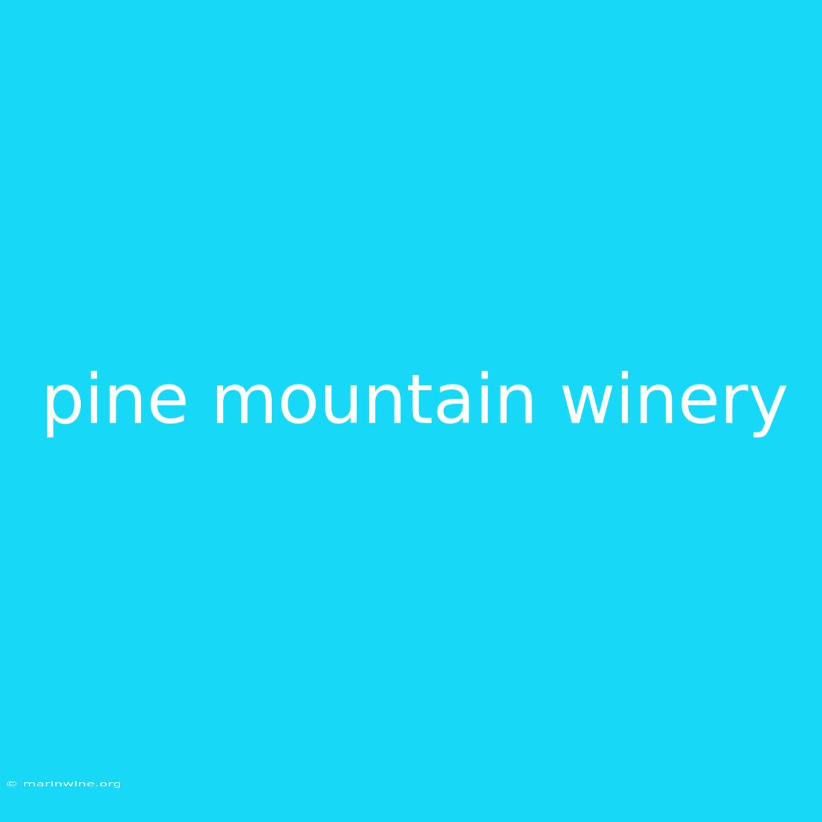 Pine Mountain Winery