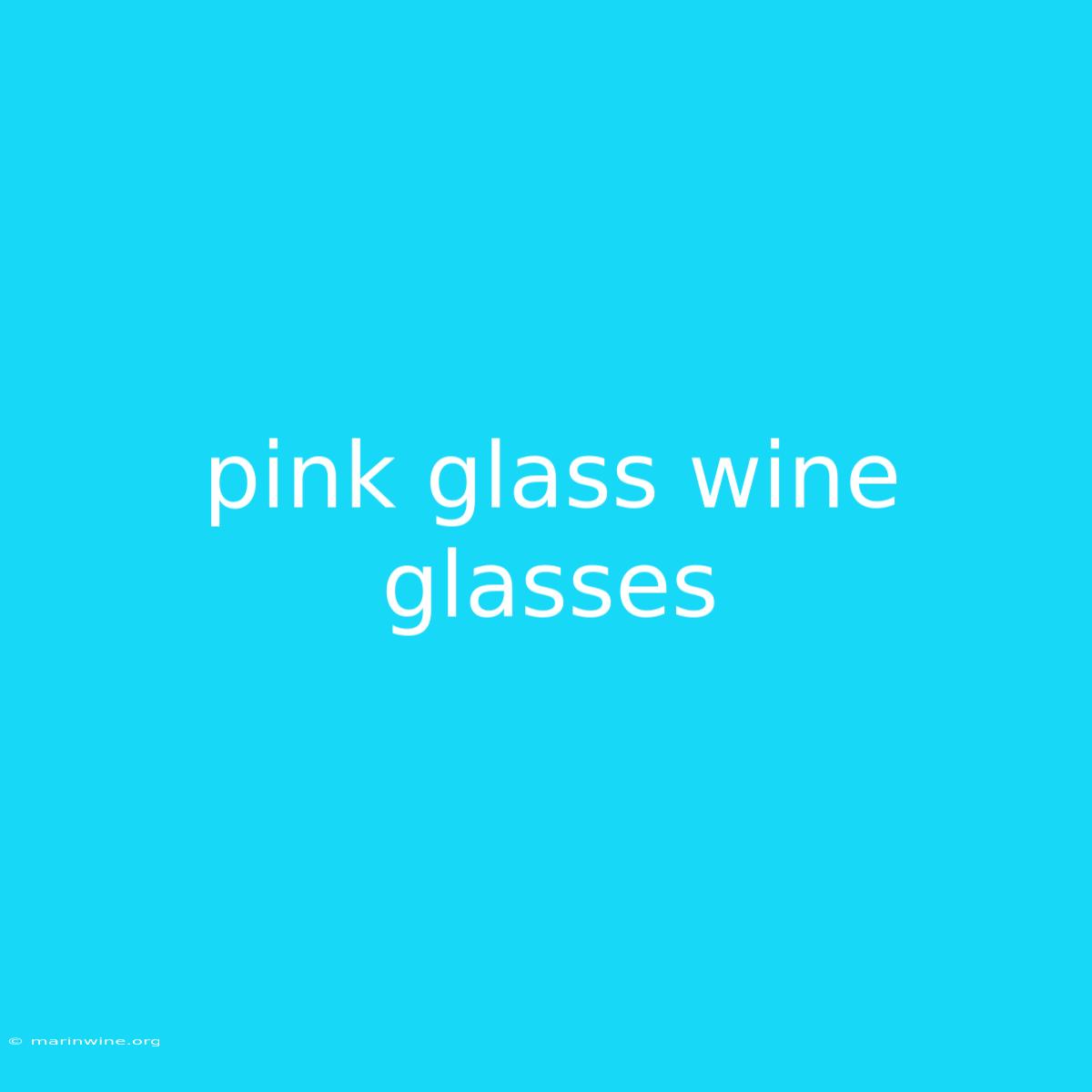 Pink Glass Wine Glasses