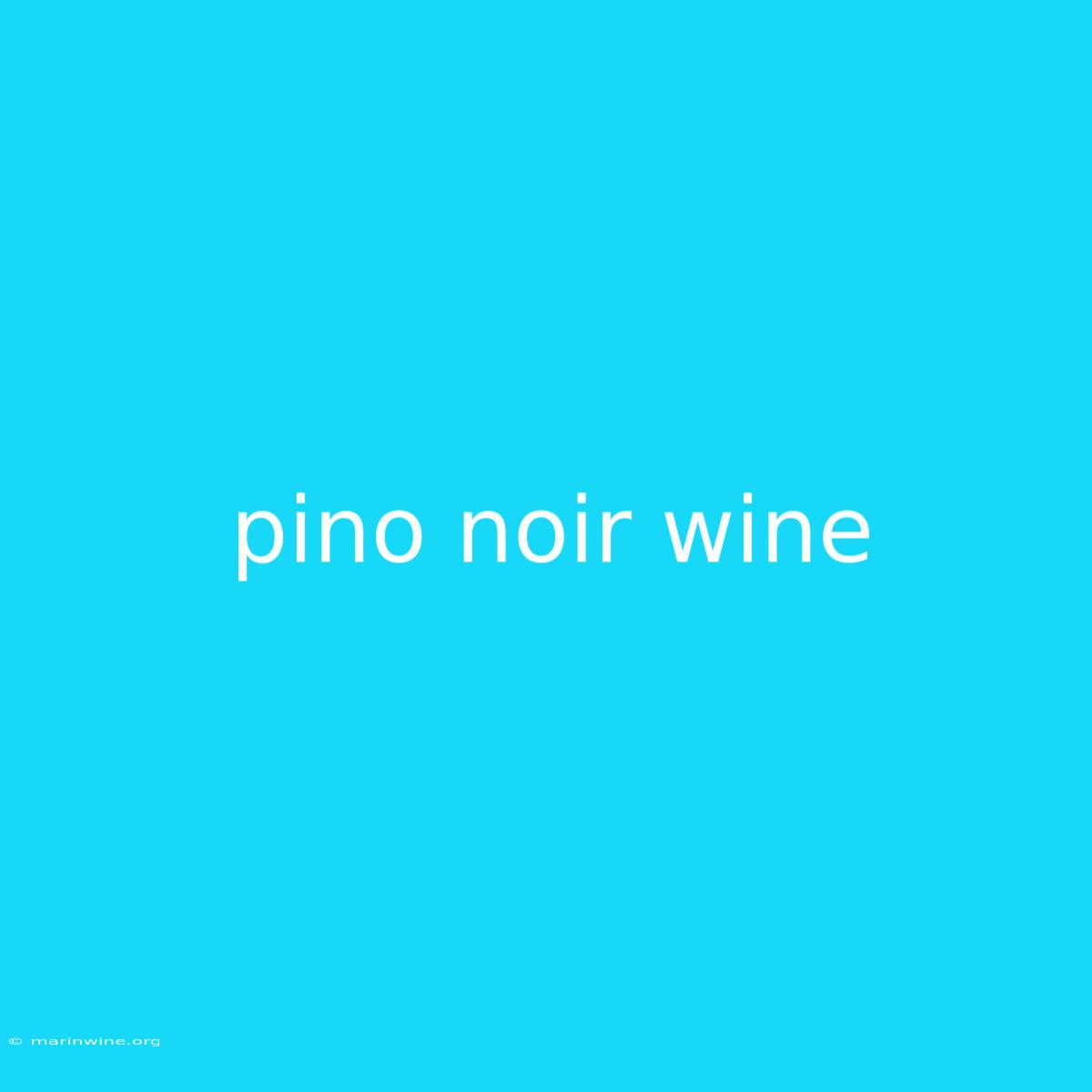 Pino Noir Wine