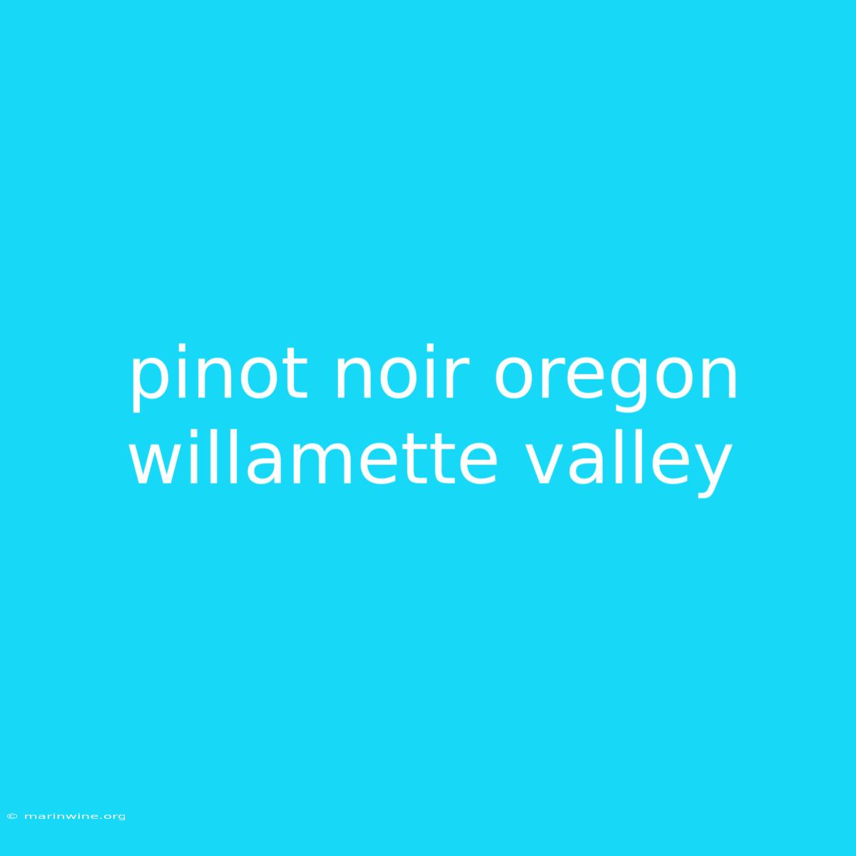 Pinot Noir Oregon Willamette Valley