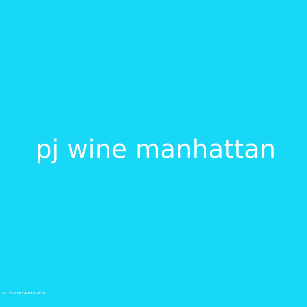 Pj Wine Manhattan