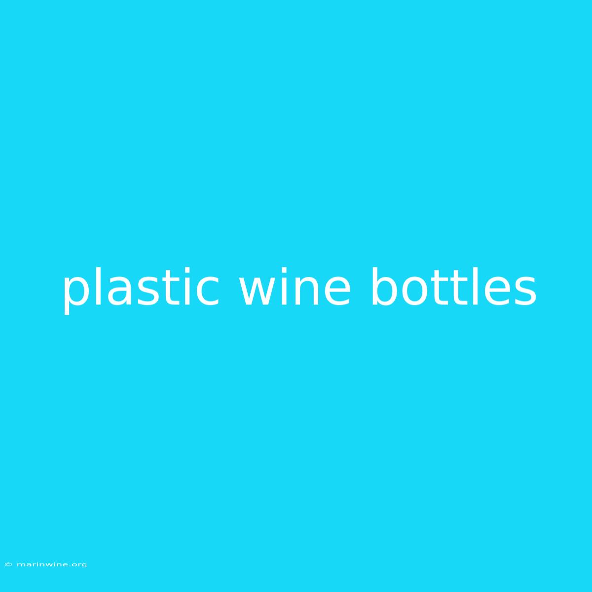 Plastic Wine Bottles