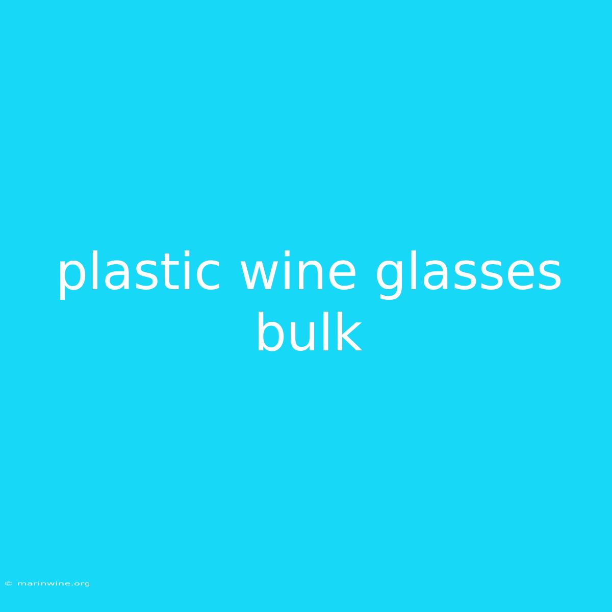 Plastic Wine Glasses Bulk