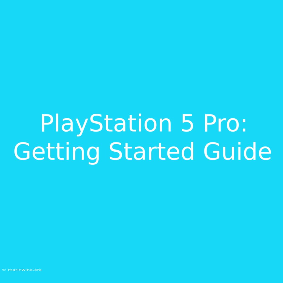 PlayStation 5 Pro: Getting Started Guide