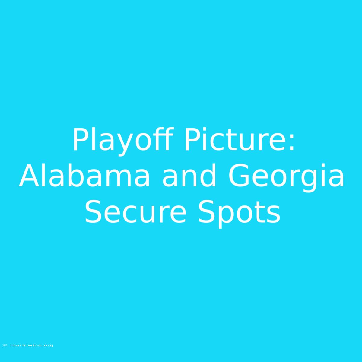 Playoff Picture: Alabama And Georgia Secure Spots