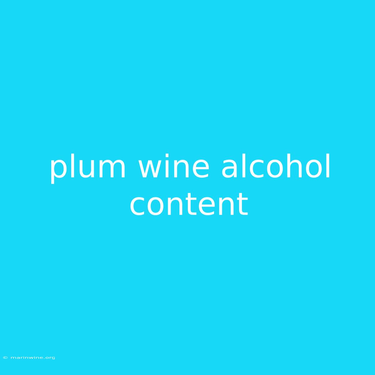 Plum Wine Alcohol Content