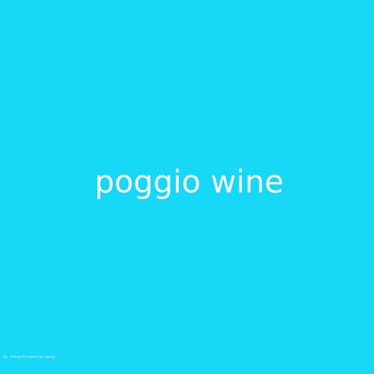 Poggio Wine