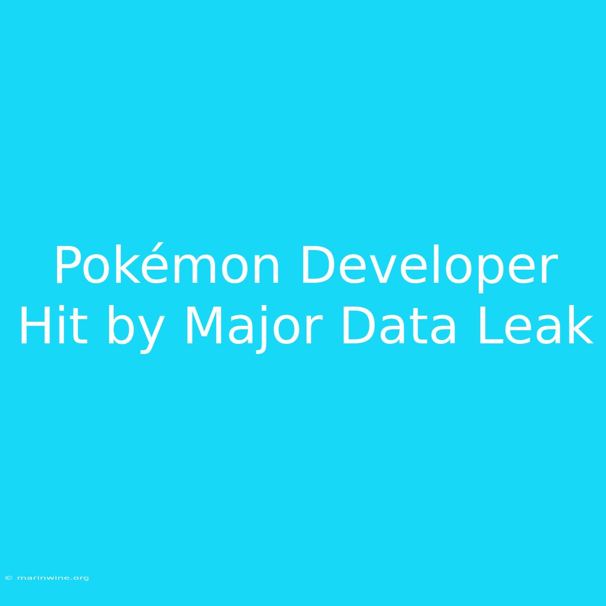 Pokémon Developer Hit By Major Data Leak