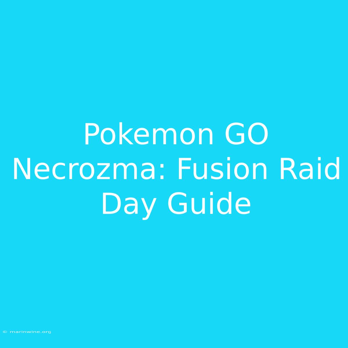 Pokemon GO Necrozma: Fusion Raid Day Guide