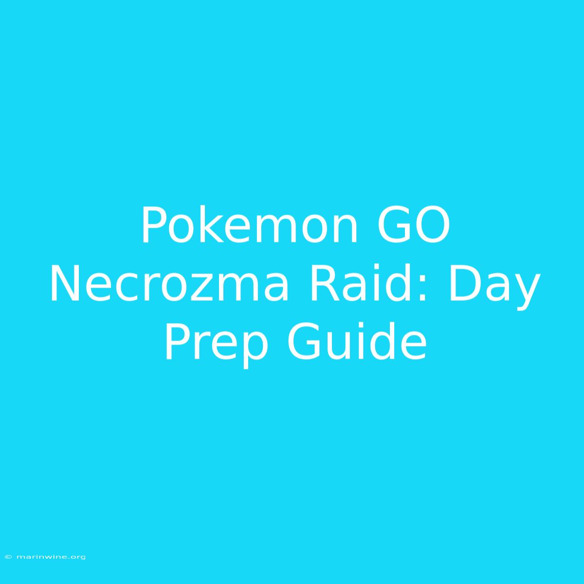 Pokemon GO Necrozma Raid: Day Prep Guide