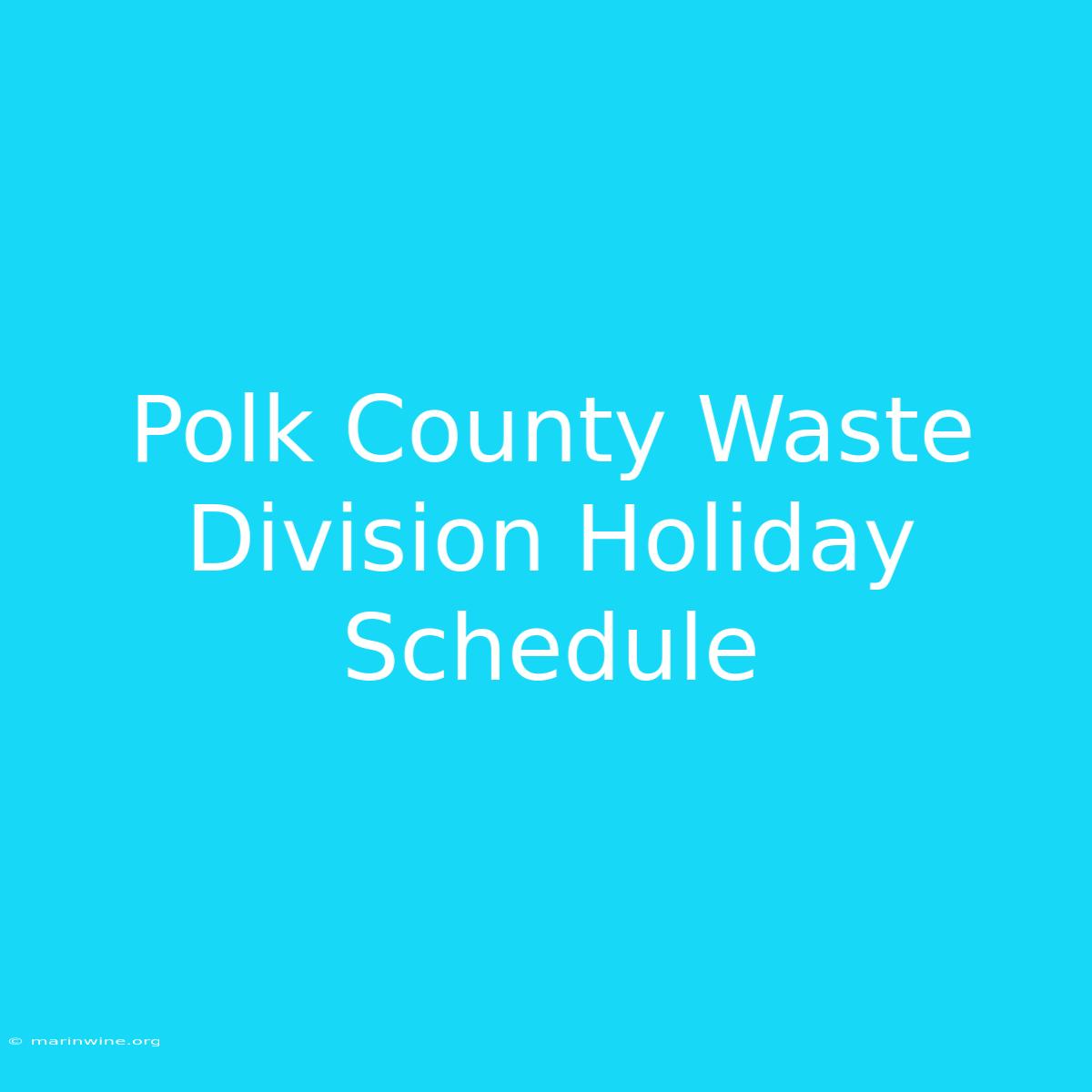 Polk County Waste Division Holiday Schedule