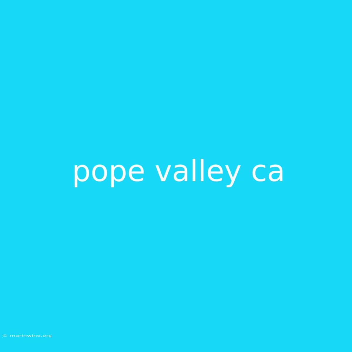 Pope Valley Ca