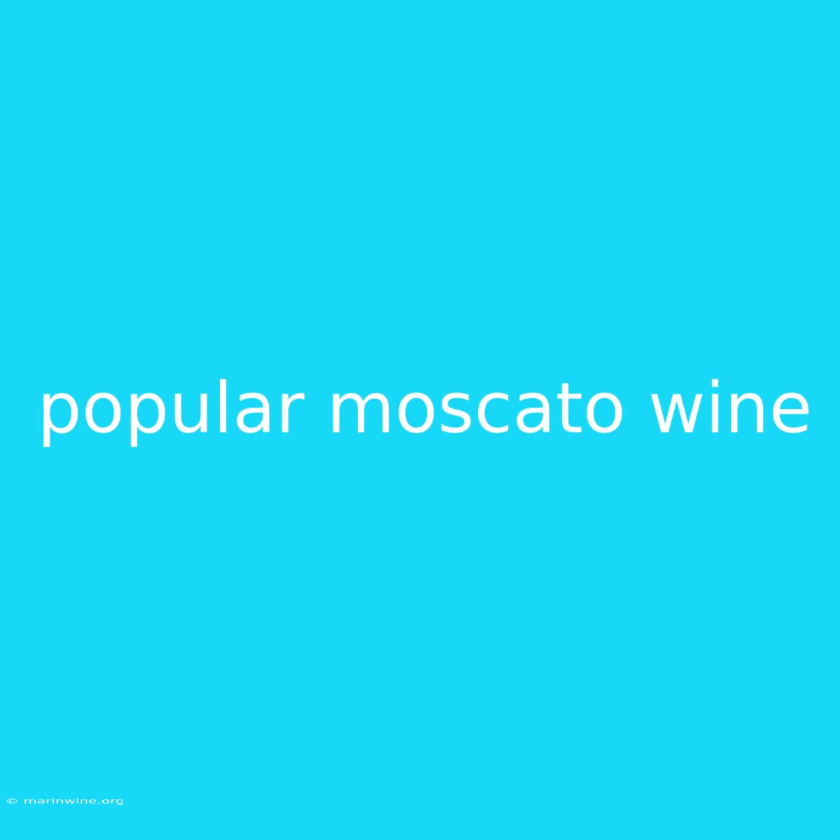 Popular Moscato Wine