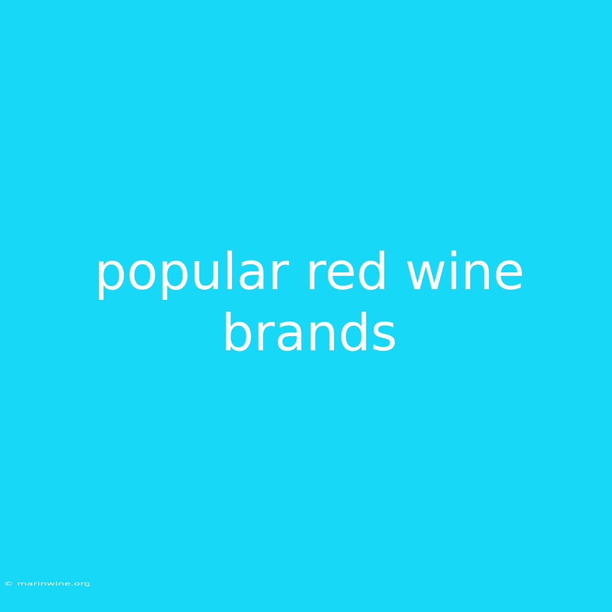 Popular Red Wine Brands