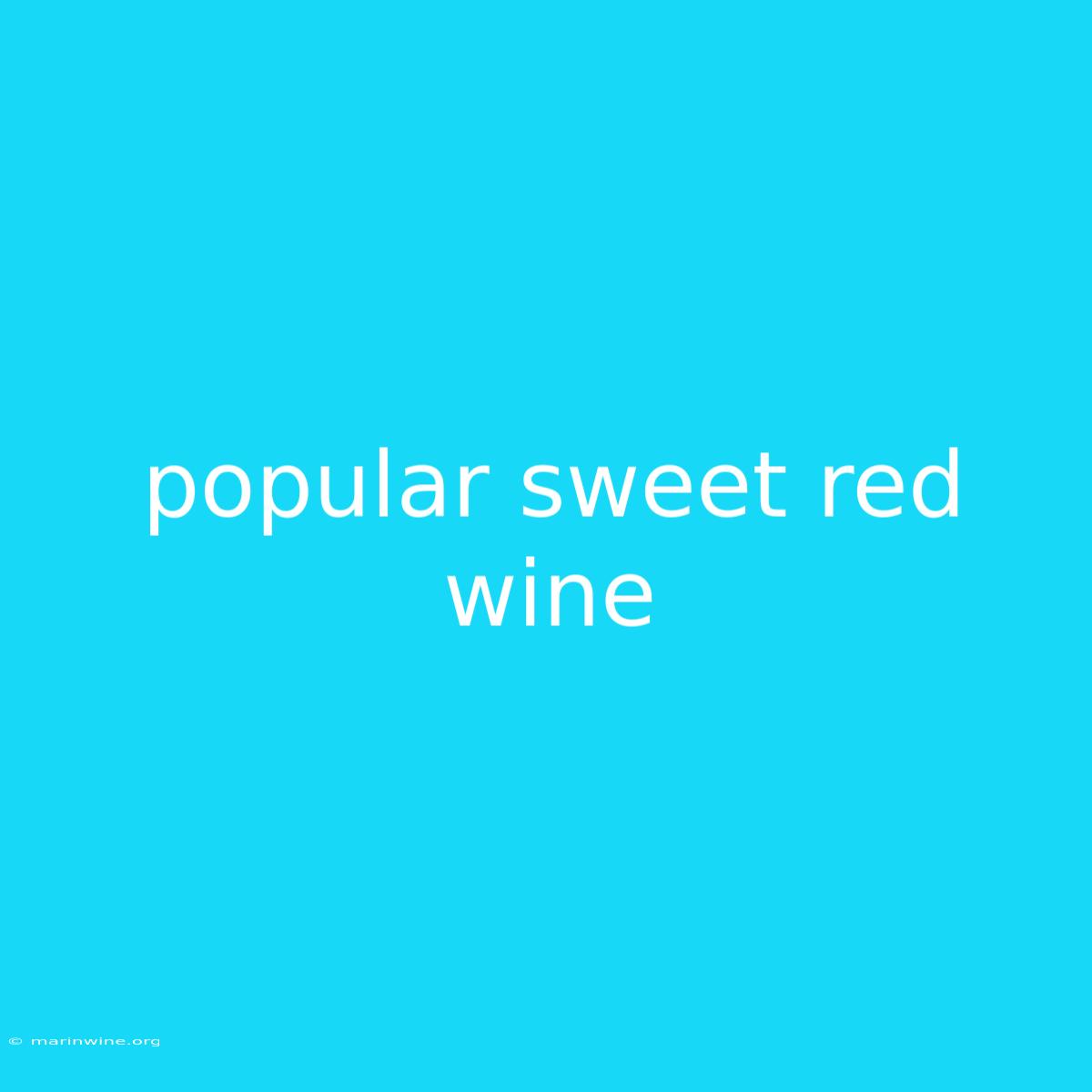 Popular Sweet Red Wine